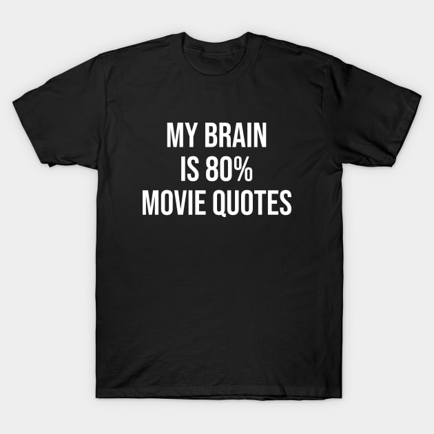 My brain is 80% movie quotes T-Shirt by sunima